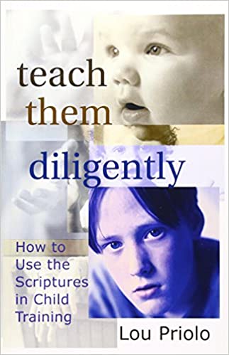 Teach Them Diligently How To Use The Scriptures In Child Training By Teach Them Diligently How To Use The Scriptures In Child Training By