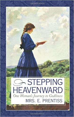 Stepping Heavenward: One Woman’s Journey to Godliness (Inspirational Library Series)