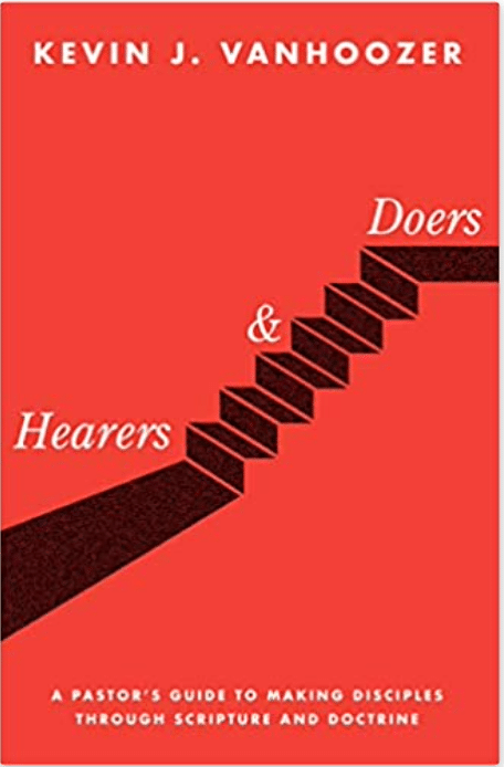 Hearers and Doers: A Pastor’s Guide to Making Disciples Through Scripture and Doctrine